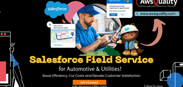 Delivering Better Field Service with Salesforce Field Service for Automotive and Utilities