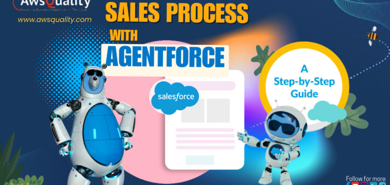 Mastering the Sales Process with AgentForce: A Step-by-Step Guide